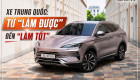 [GÓC NHÌN] Xe Trung Quốc: Từ “làm được” đến “làm tốt”