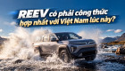 [GÓC NHÌN] REEV có phải công thức hợp nhất với Việt Nam lúc này?