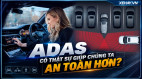 [GÓC NHÌN] ADAS có thật sự giúp chúng ta an toàn hơn?
