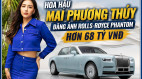 Hoa hậu Mai Phương Thúy đăng ảnh Rolls-Royce Phantom siêu hiếm: Chỉ 10 chiếc được sản xuất toàn cầu, giá gần 68 tỷ VNĐ