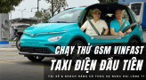 [VIDEO] Lần đầu đi thử Taxi điện VinFast và nghe chính tài xế 